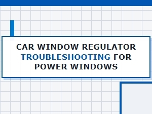 Troubleshoot Your Power Window Regulator