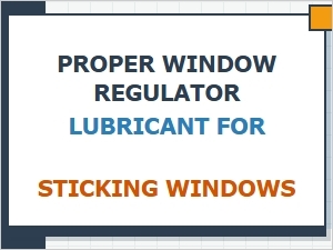 Selecting the Proper Window Regulator Lubricant